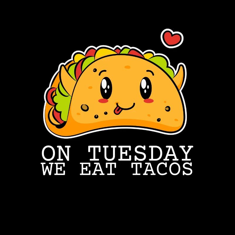 On Tuesday we eat tacos