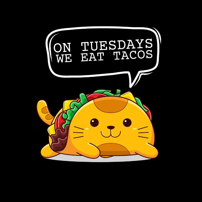 On Tuesday we eat tacos