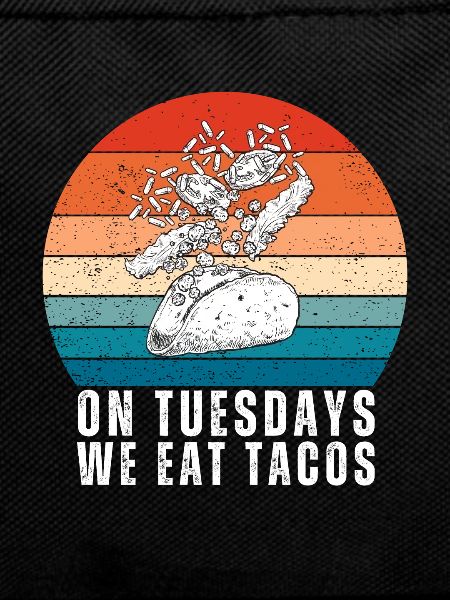 On Tuesday we eat tacos