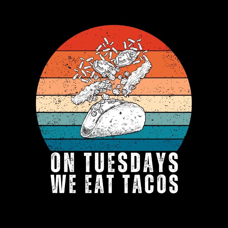On Tuesday we eat tacos