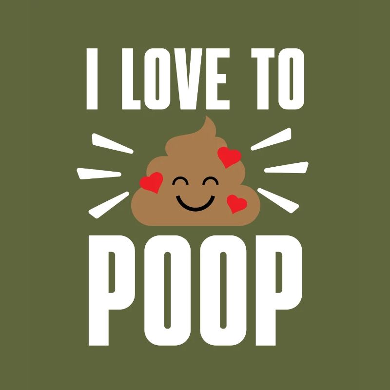 I Poop A Lot