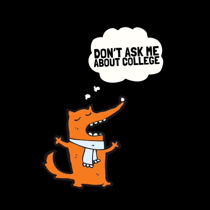Don't ask me about college