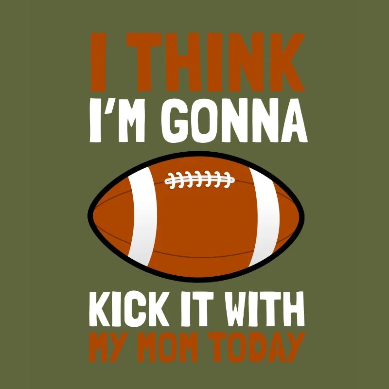I think I'm going to kick it with my mom today