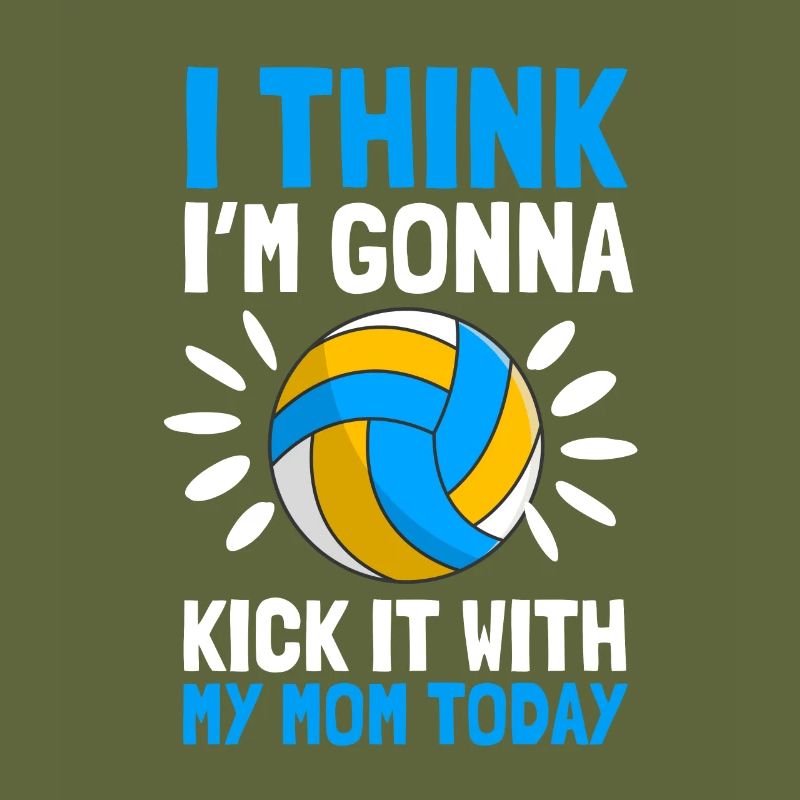 I think I'm going to kick it with my mom today