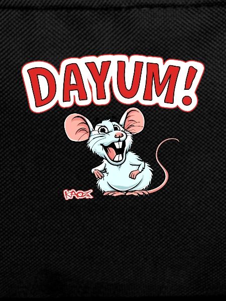 Damn, damn, Dayum Mouse