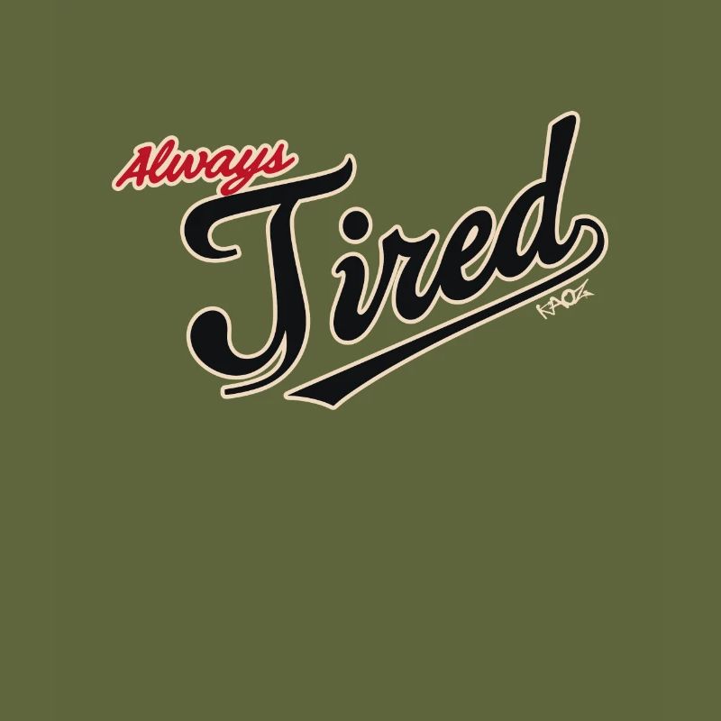 Always tired