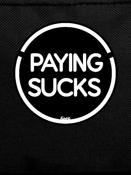 Paying is stupid
