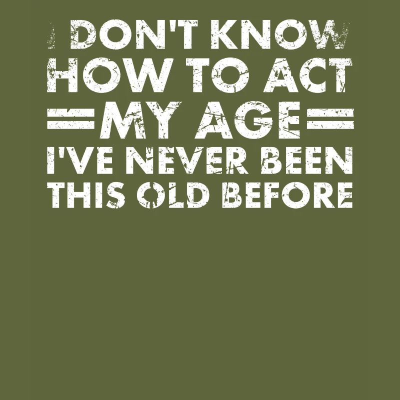 I don't know how I'm at my age