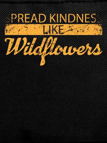 Spread Kindness Like Wildflowers