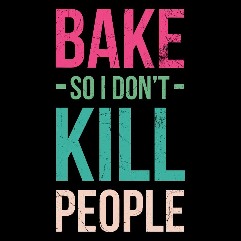 Baking so that I don't have people for bakers or