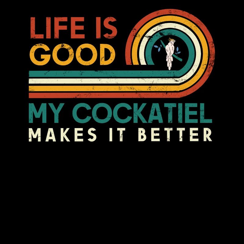 Life is good, my cockatiel does it