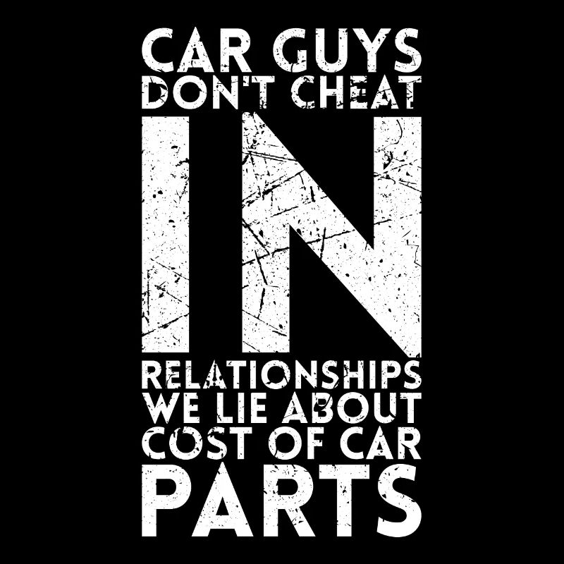 Car Guys Do Not Cheat In Relationships, For The