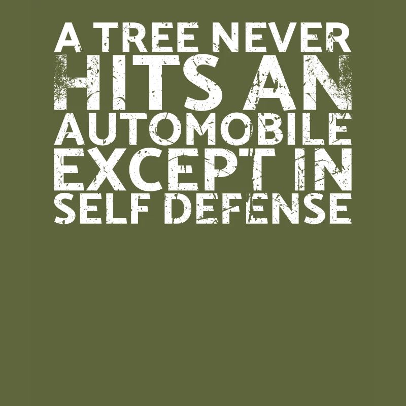 A tree never hits a car except muscle