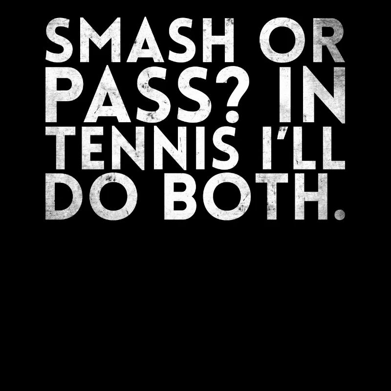 Smash or pass in tennis, for which I do both
