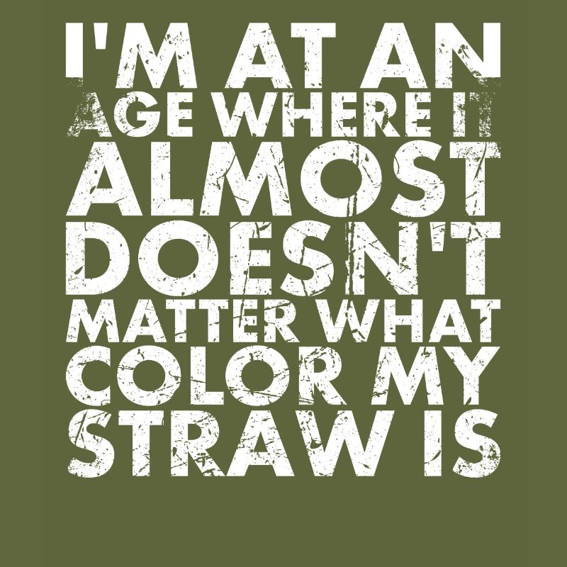 I'm at an age where it's almost not old