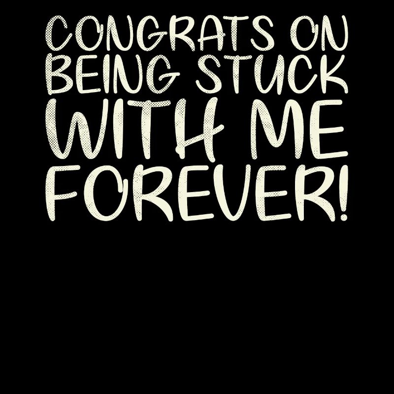 Congratulations that you will be with me forever