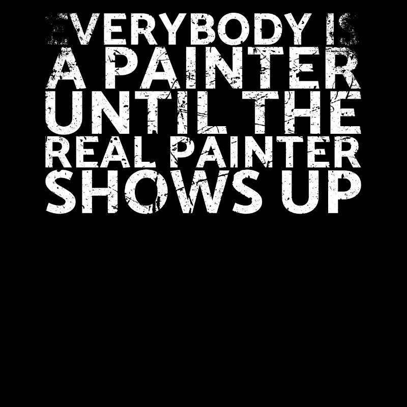 Everyone is a painter until the true painter for