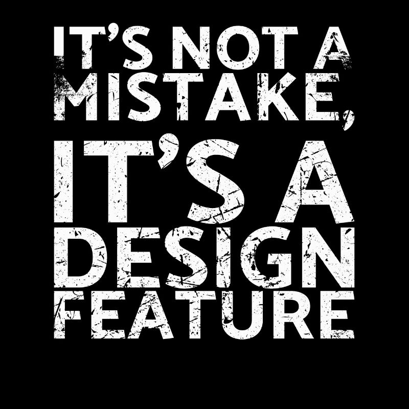 It's not a mistake, it's a design feature