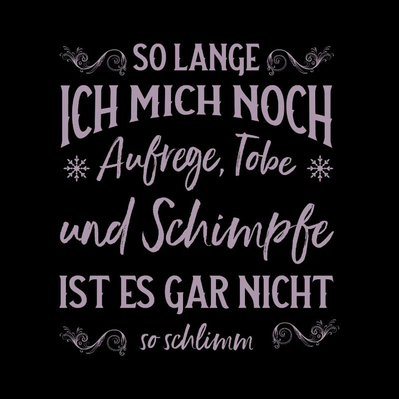 Solange ich tobe und schimpfe lebe ich noch