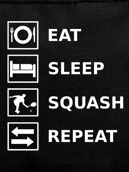 Eat Sleep Squash Repeat
