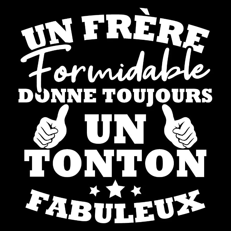 Frère formidable donne toujours un tonton fabuleux