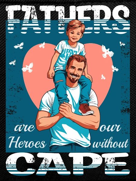 Fathers are heroes
