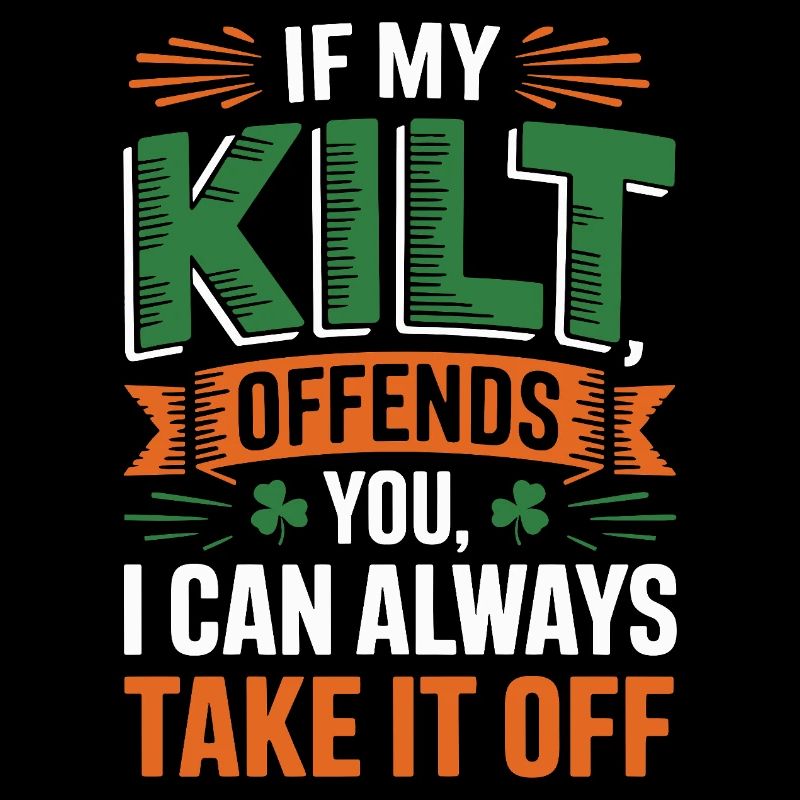If my kilt bothers me, I can take it off