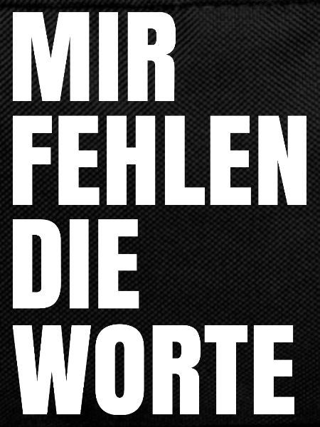 Mir fehlen die Worte