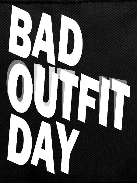 Bad Outfit Day 