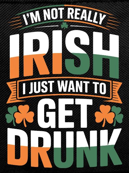 Not Really Irish Get Drunk
