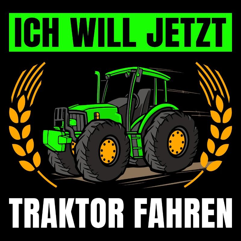 Ich Will Jetzt Traktor Fahren Traktor