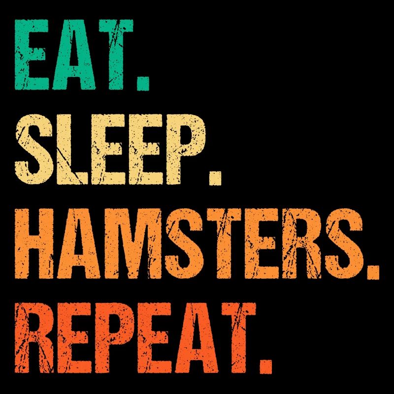 Eat Sleep Hamsters Repeat Hamster Owner Hamster Lo