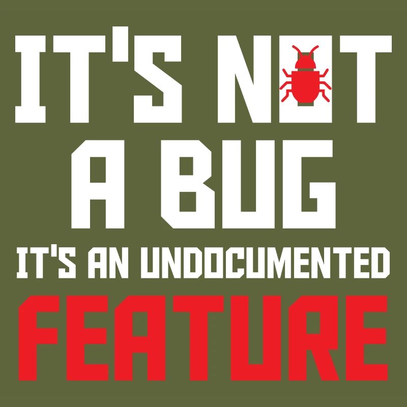 It's Not A Bug It's An Undocumented Feature Softwa