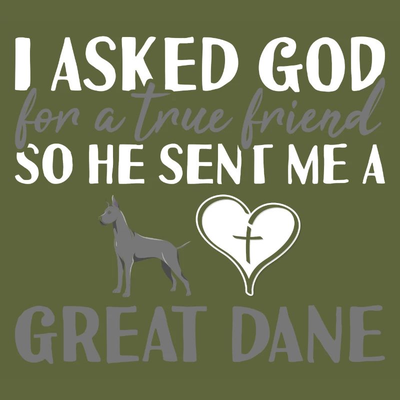 I Asked God Great Dane
