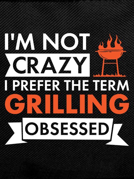 Griller I'm Not Crazy Grilling