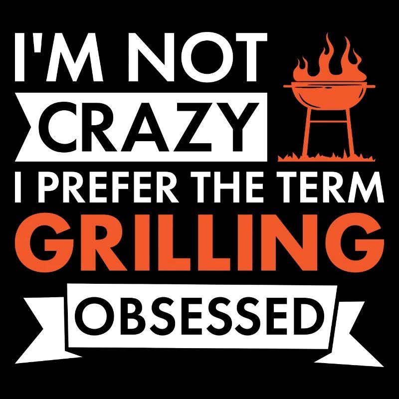 Griller I'm Not Crazy Grilling