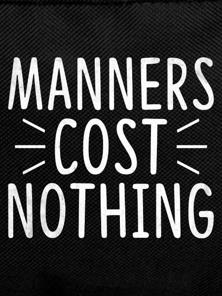 Manners Cost Nothing Sarcasm Sarcastic