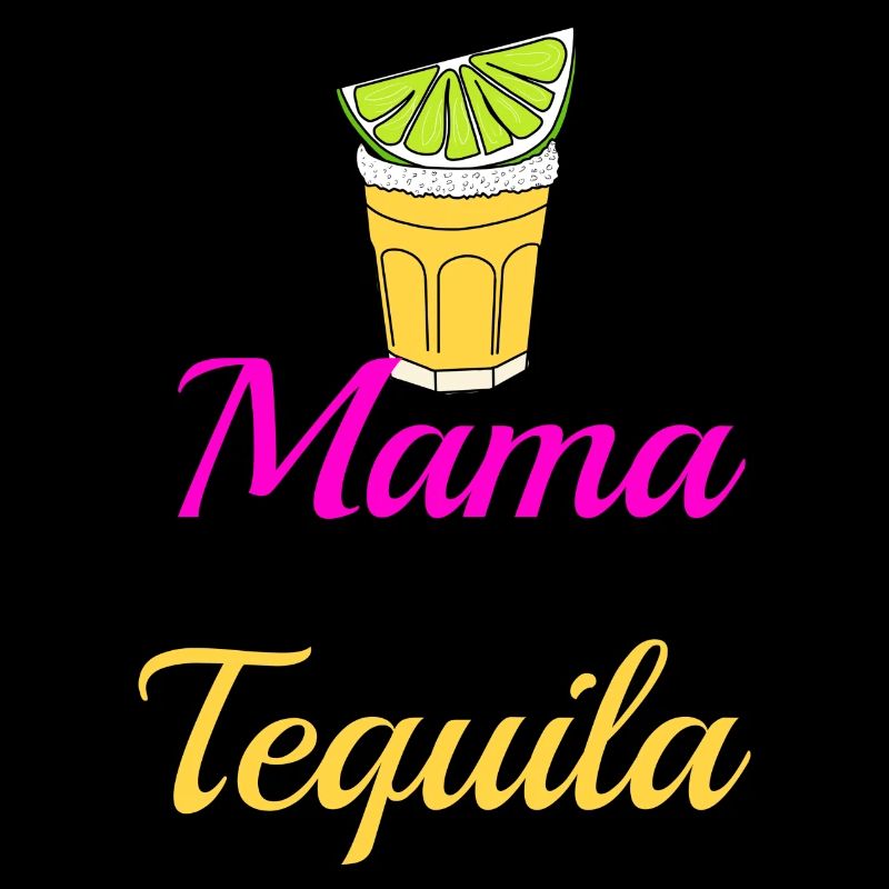 Mama needs Tequila