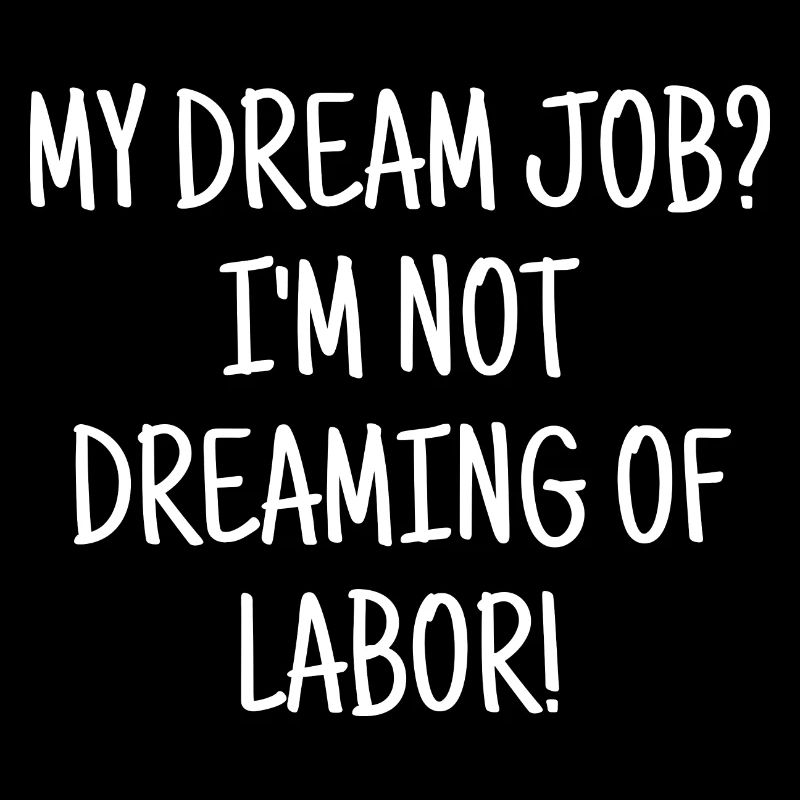 Funny saying Dream Job Work Office
