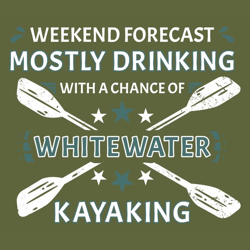 Weekend Forecast Drinking And Whitewater Kayaking