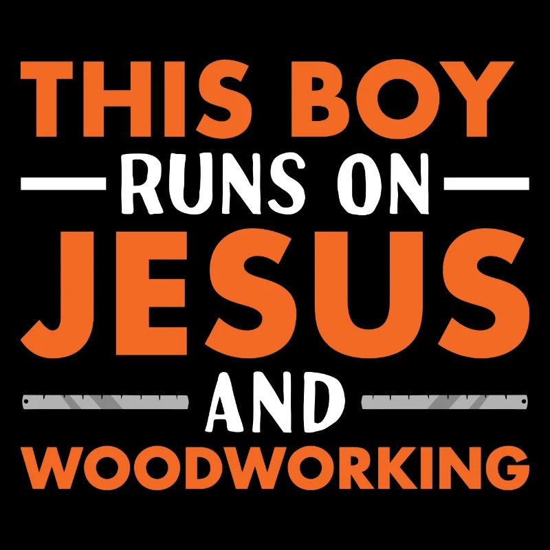 Woodworker This Boy Runs On Jesus And Woodworking
