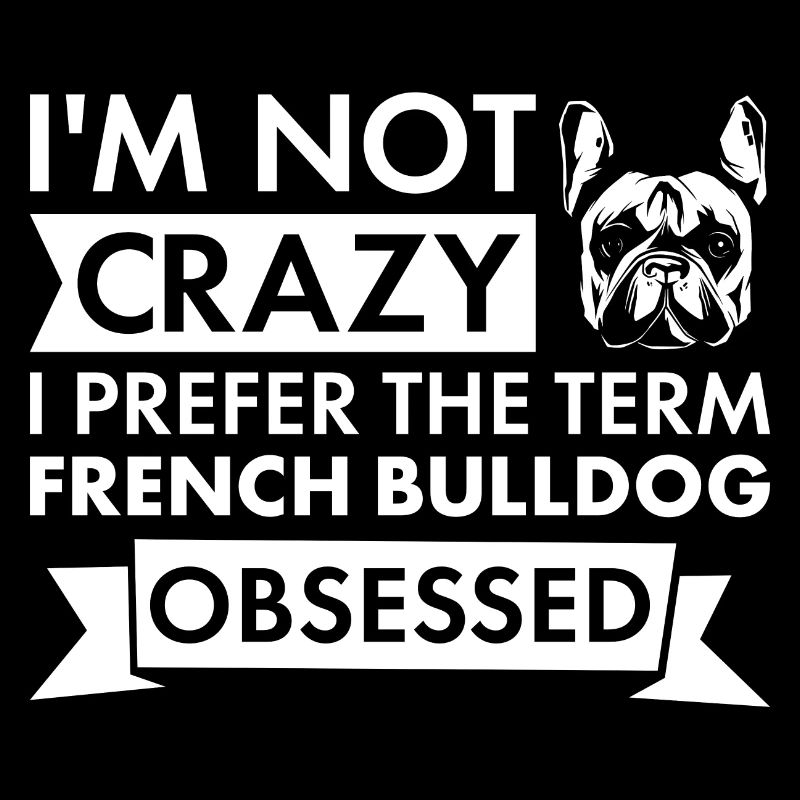 Je préfère le terme bouledogue français obsédé