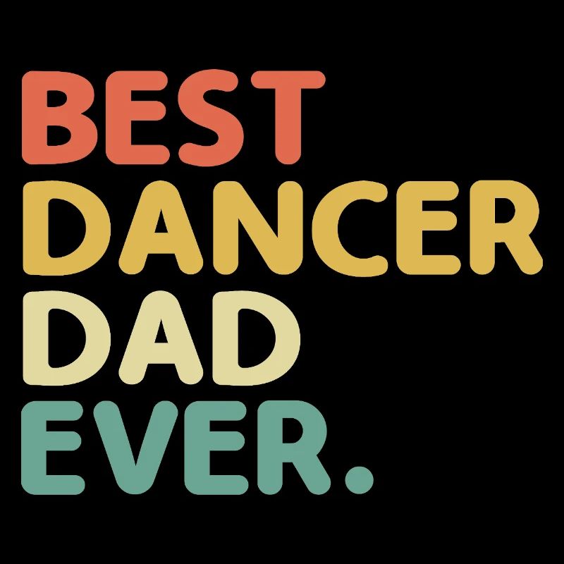 Best Dancer Dad Ever For Dancing Dancer