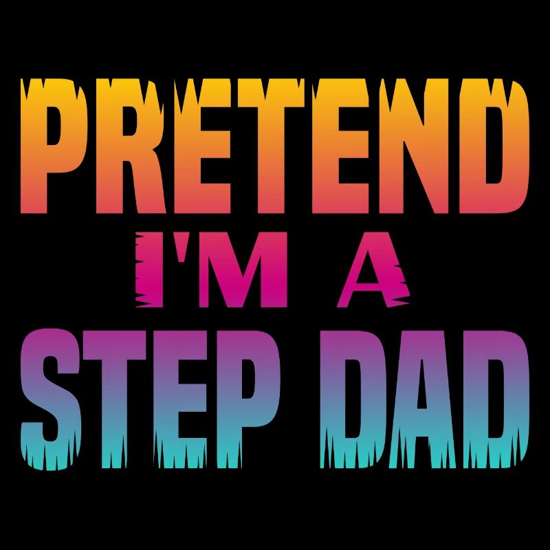 Pretend i'm a Step Dad