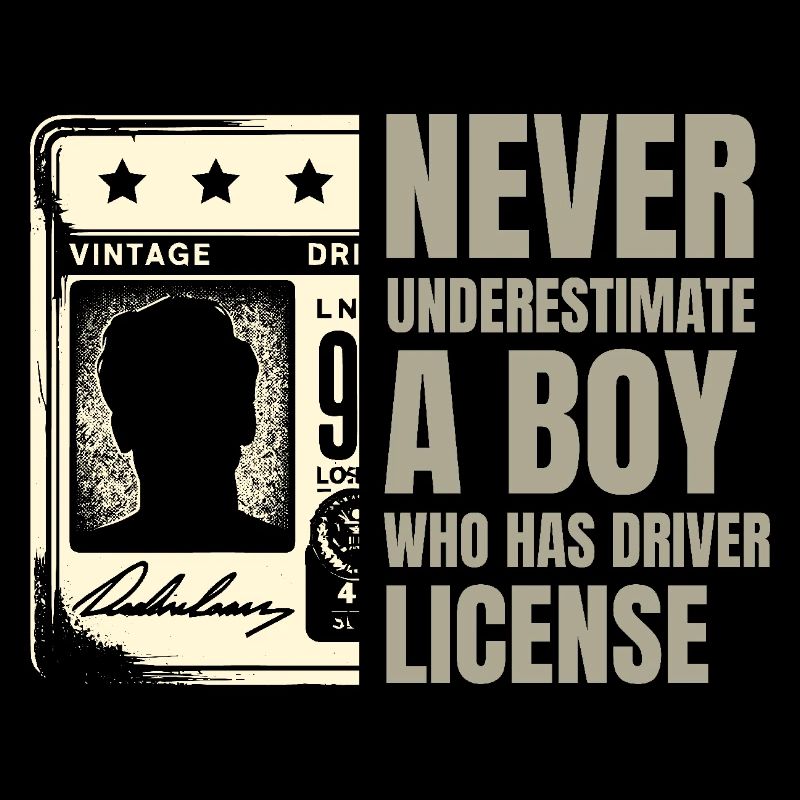 Never Underestimate A Boy Who Has Driver License