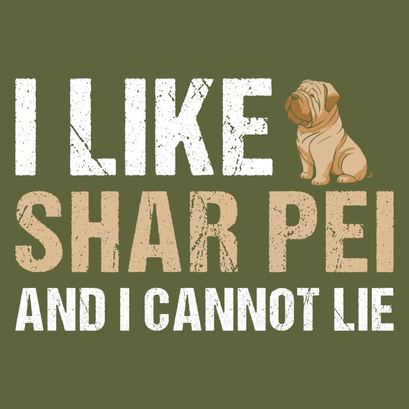 I Like Shar Pei And I Cannot Lie