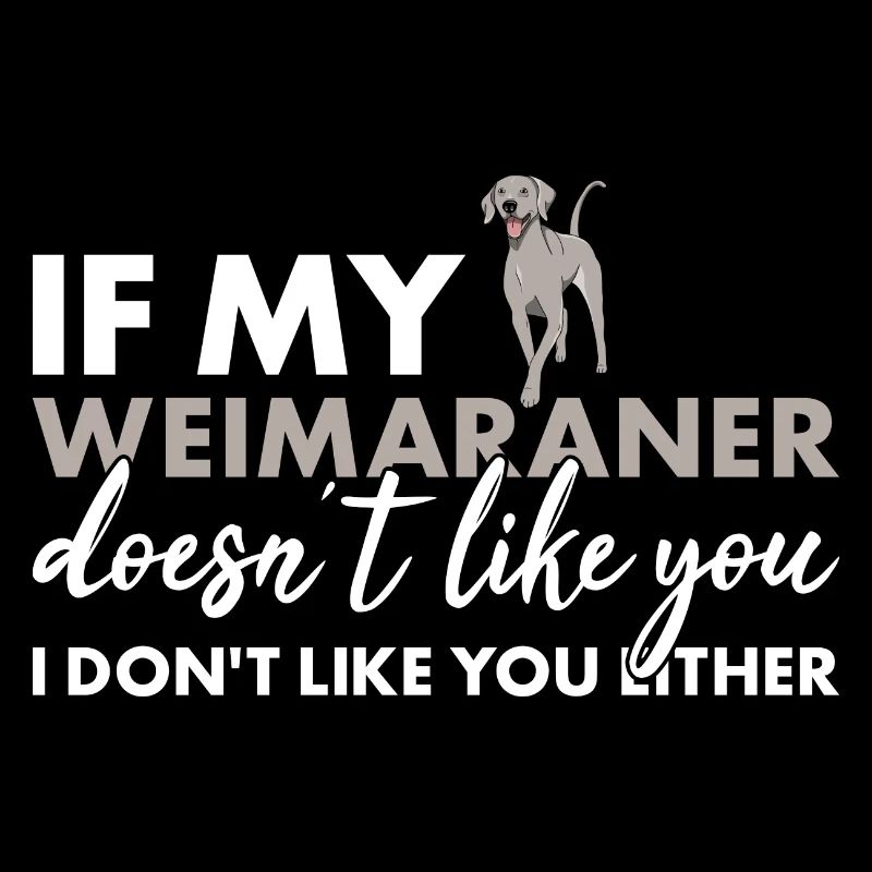 Si mon braque de Weimar ne t’aime pas