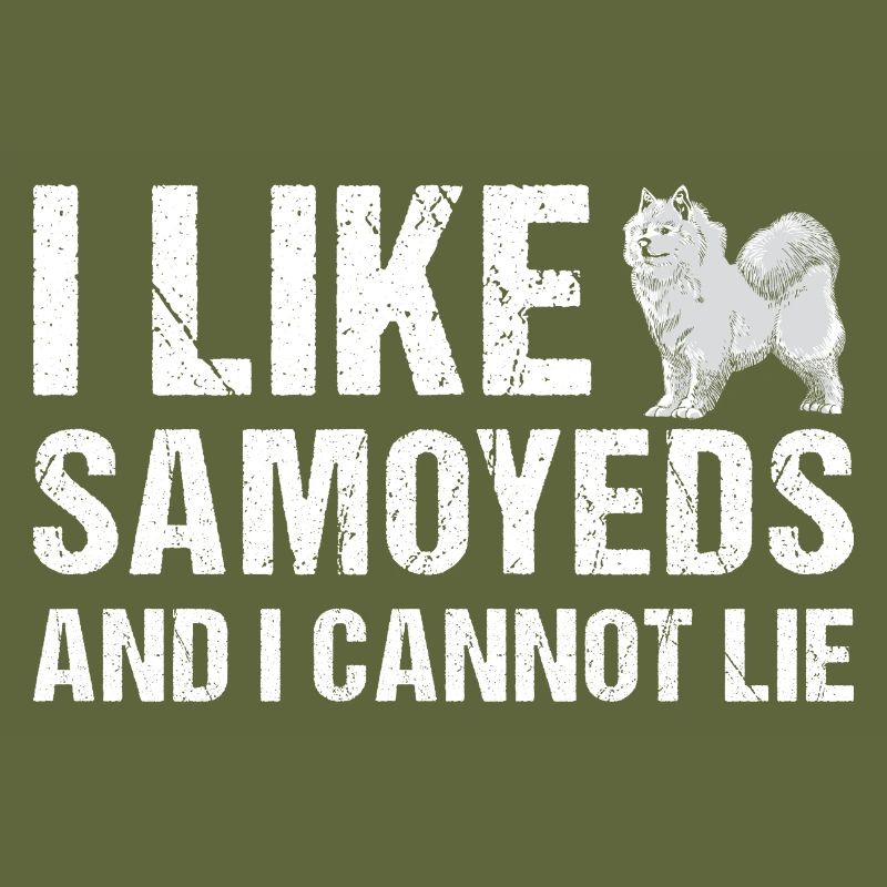 I Like Samoyed And I Cannot Lie