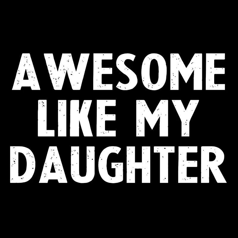 Awesome Like My Daughter