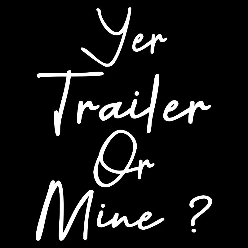 Yer Trailer Or Mine